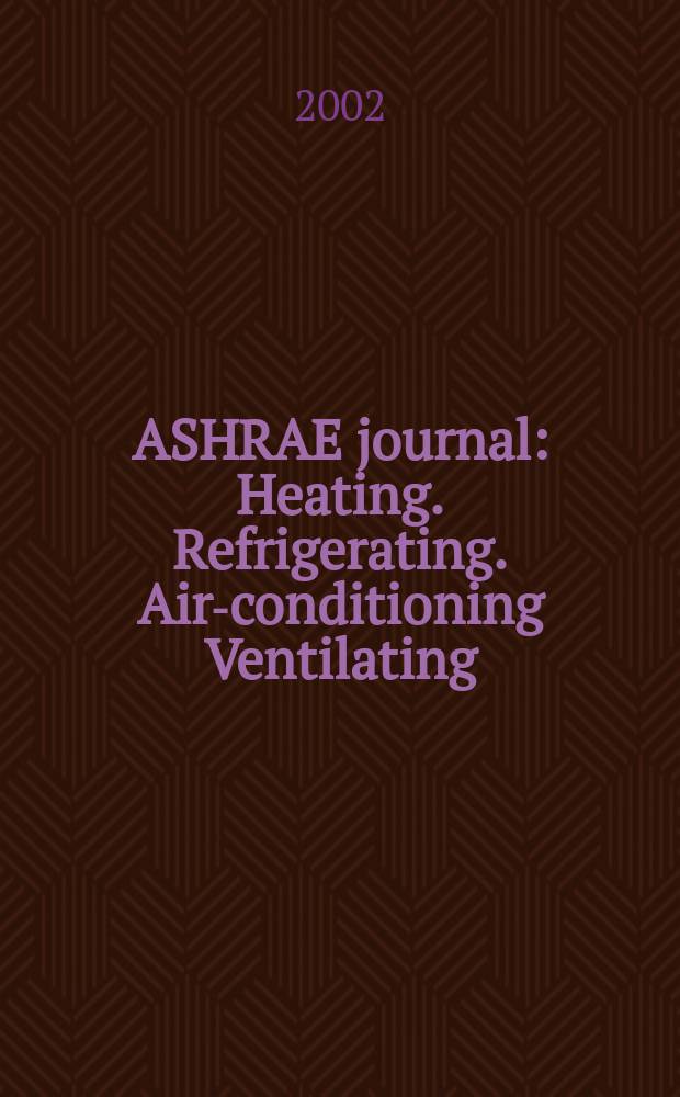 ASHRAE journal : Heating. Refrigerating. Air-conditioning Ventilating: formerly refrigerating engineering, including air-conditioning and the ASHAE journal. Vol.44, №11