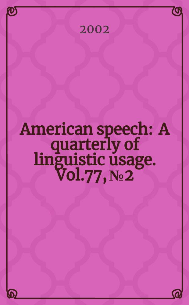 American speech : A quarterly of linguistic usage. Vol.77, №2