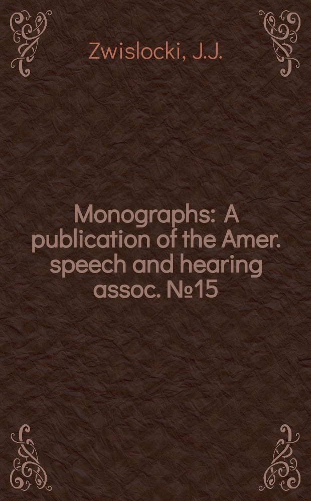 Monographs : A publication of the Amer. speech and hearing assoc. №15 : Acoustic impedance of pathological ear