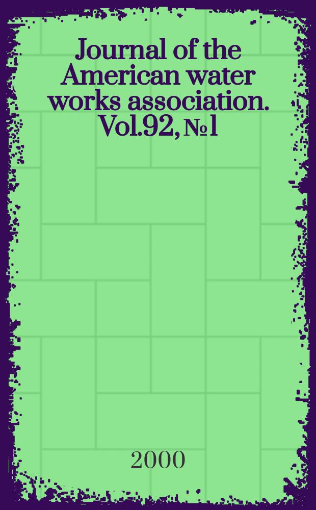 Journal of the American water works association. Vol.92, №1