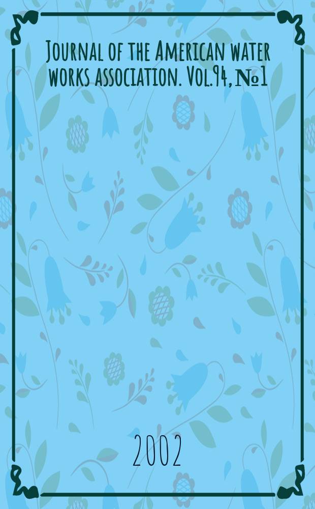 Journal of the American water works association. Vol.94, №1