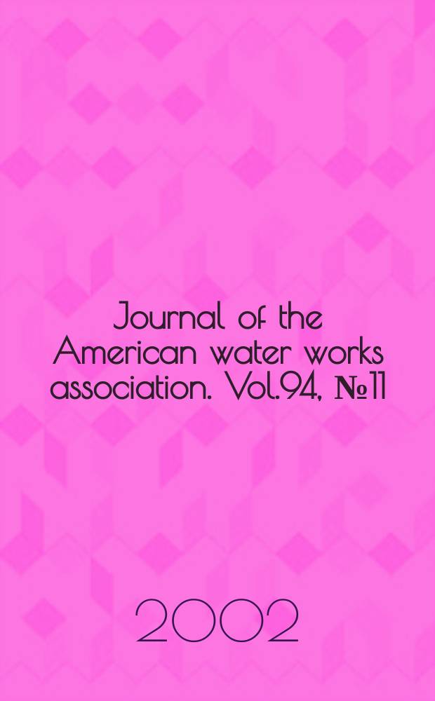Journal of the American water works association. Vol.94, №11