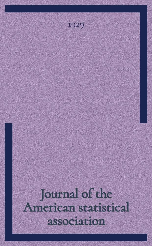 Journal of the American statistical association : Formerly the quarterly publication of the American statistical association. Vol.25 №169A: Suppl.1930