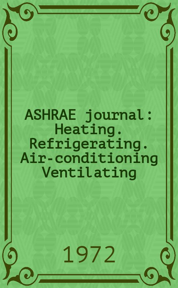 ASHRAE journal : Heating. Refrigerating. Air-conditioning Ventilating: formerly refrigerating engineering, including air-conditioning and the ASHAE journal. Vol.14, №3