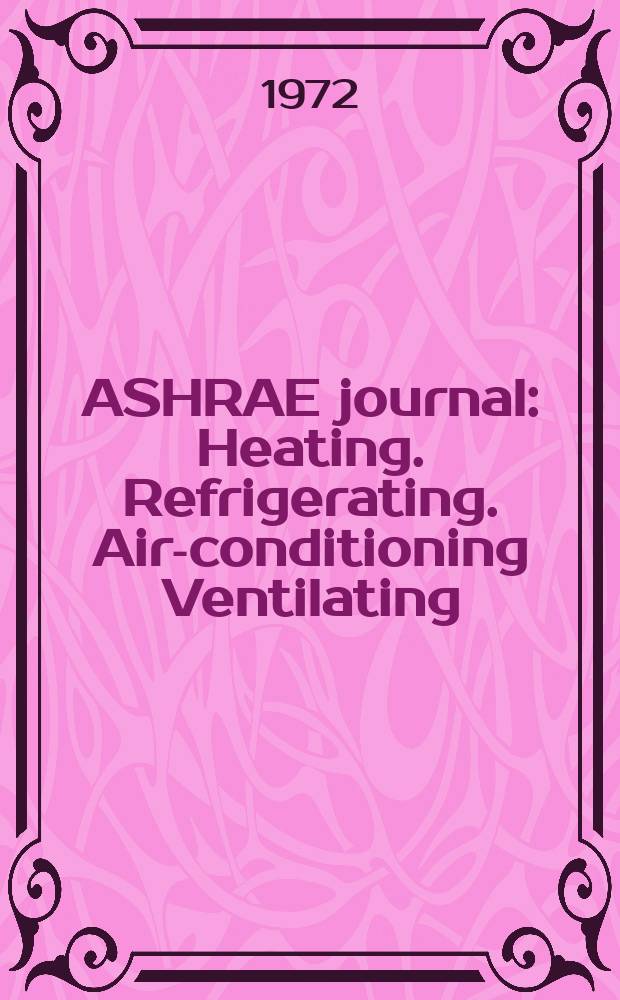 ASHRAE journal : Heating. Refrigerating. Air-conditioning Ventilating: formerly refrigerating engineering, including air-conditioning and the ASHAE journal. Vol.14, №11