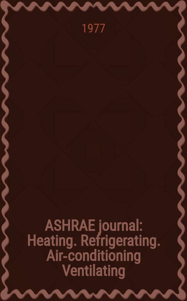 ASHRAE journal : Heating. Refrigerating. Air-conditioning Ventilating: formerly refrigerating engineering, including air-conditioning and the ASHAE journal. Vol.19, №10