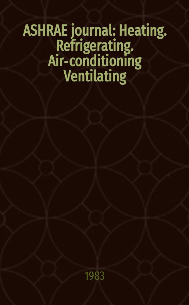ASHRAE journal : Heating. Refrigerating. Air-conditioning Ventilating: formerly refrigerating engineering, including air-conditioning and the ASHAE journal. Vol.25, №8