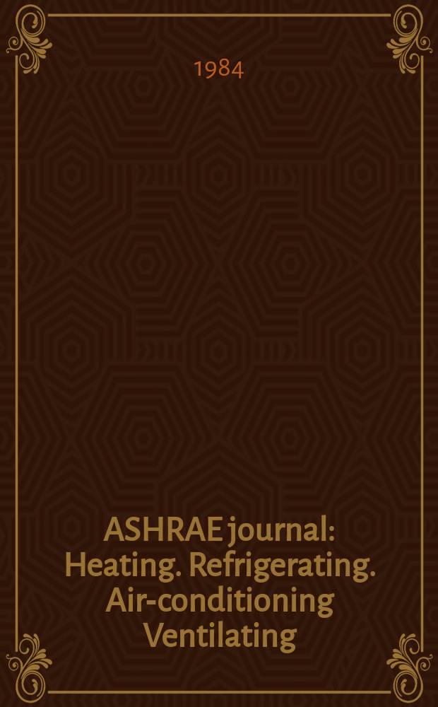 ASHRAE journal : Heating. Refrigerating. Air-conditioning Ventilating: formerly refrigerating engineering, including air-conditioning and the ASHAE journal. Vol.26, №11