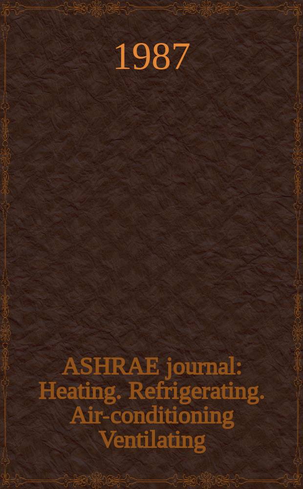ASHRAE journal : Heating. Refrigerating. Air-conditioning Ventilating: formerly refrigerating engineering, including air-conditioning and the ASHAE journal. Vol.29, №8