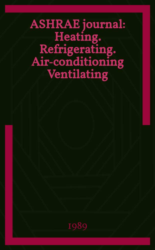 ASHRAE journal : Heating. Refrigerating. Air-conditioning Ventilating: formerly refrigerating engineering, including air-conditioning and the ASHAE journal. Vol.31, №4