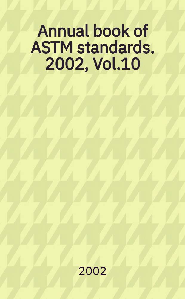 Annual book of ASTM standards. 2002, Vol.10
