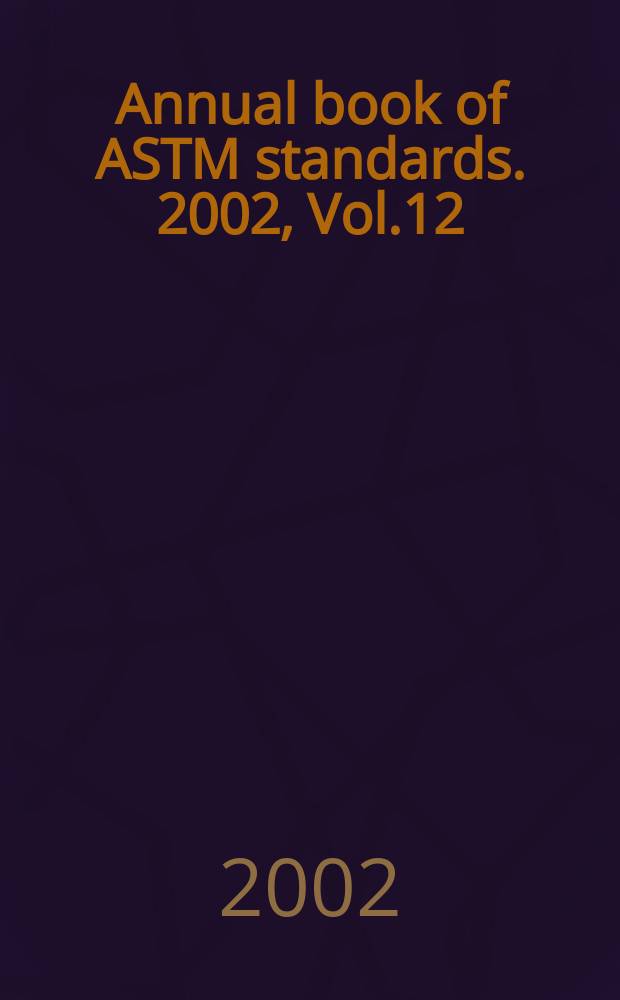 Annual book of ASTM standards. 2002, Vol.12