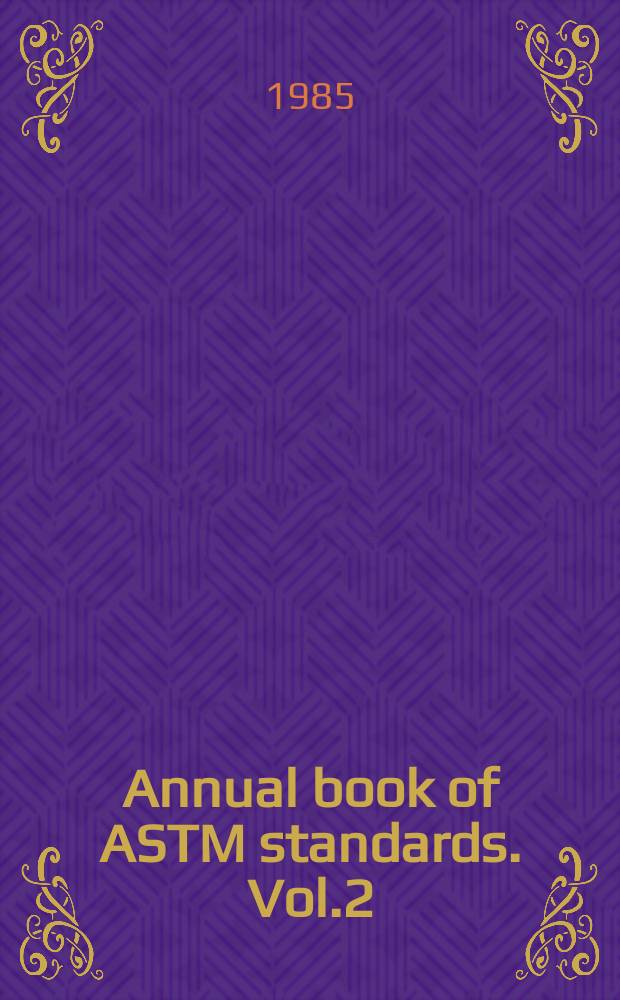 Annual book of ASTM standards. Vol.2 : (Petroleum products and lubricant (II): D 1661 - D 2896)