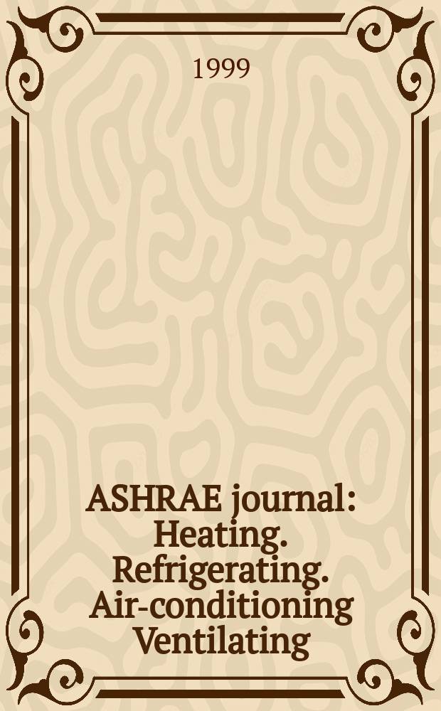 ASHRAE journal : Heating. Refrigerating. Air-conditioning Ventilating: formerly refrigerating engineering, including air-conditioning and the ASHAE journal. Vol.41, №1