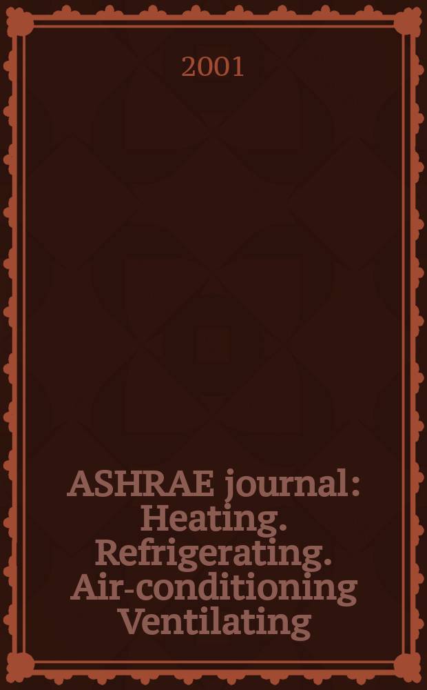 ASHRAE journal : Heating. Refrigerating. Air-conditioning Ventilating: formerly refrigerating engineering, including air-conditioning and the ASHAE journal. Vol.43, №9