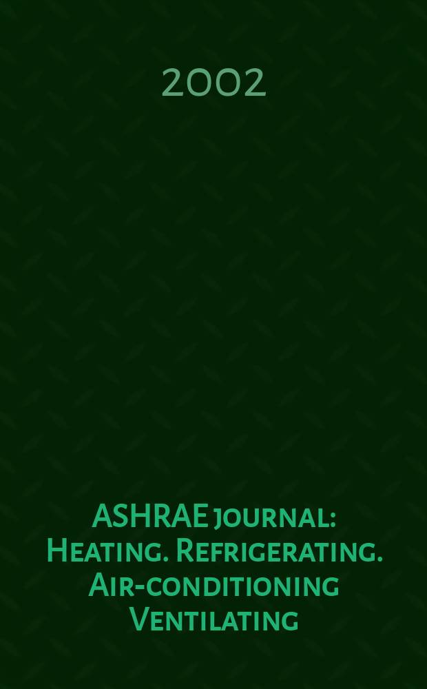ASHRAE journal : Heating. Refrigerating. Air-conditioning Ventilating: formerly refrigerating engineering, including air-conditioning and the ASHAE journal. Vol.44, №5