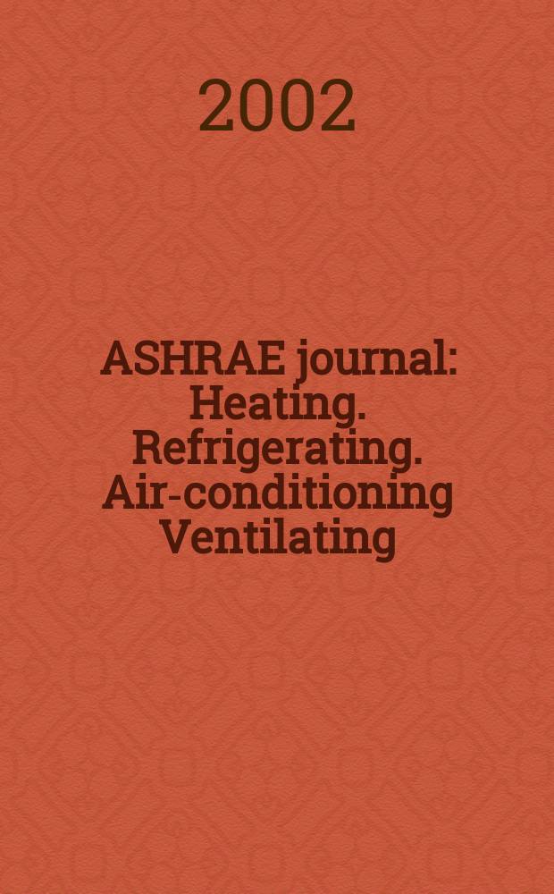 ASHRAE journal : Heating. Refrigerating. Air-conditioning Ventilating: formerly refrigerating engineering, including air-conditioning and the ASHAE journal. Vol.44, №9