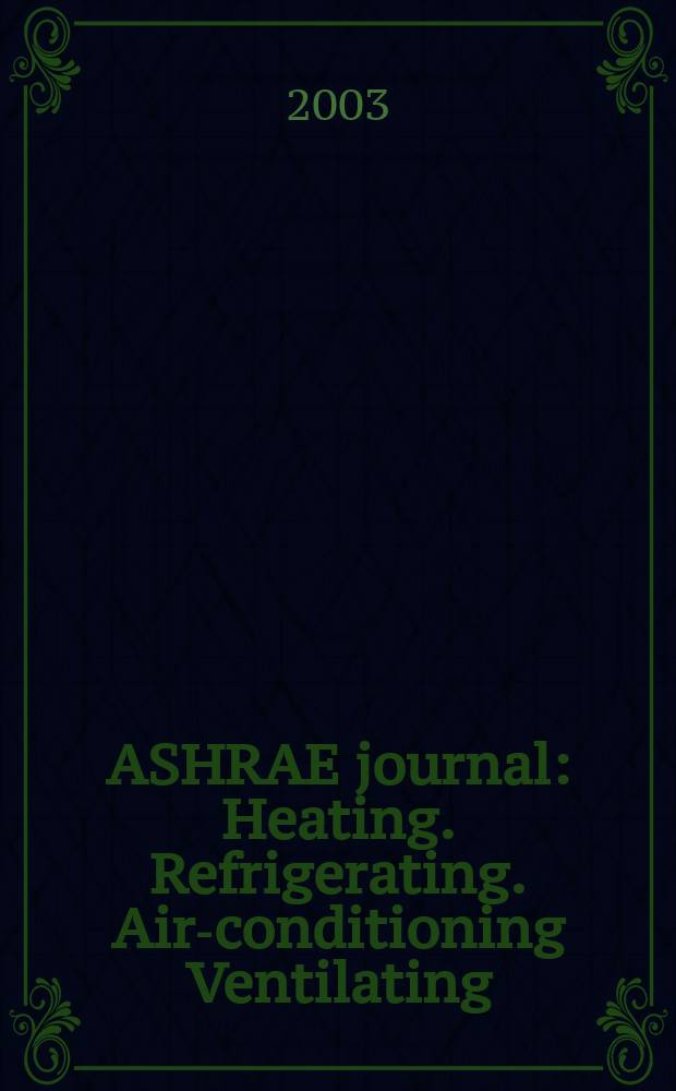 ASHRAE journal : Heating. Refrigerating. Air-conditioning Ventilating: formerly refrigerating engineering, including air-conditioning and the ASHAE journal. Vol.45, №7
