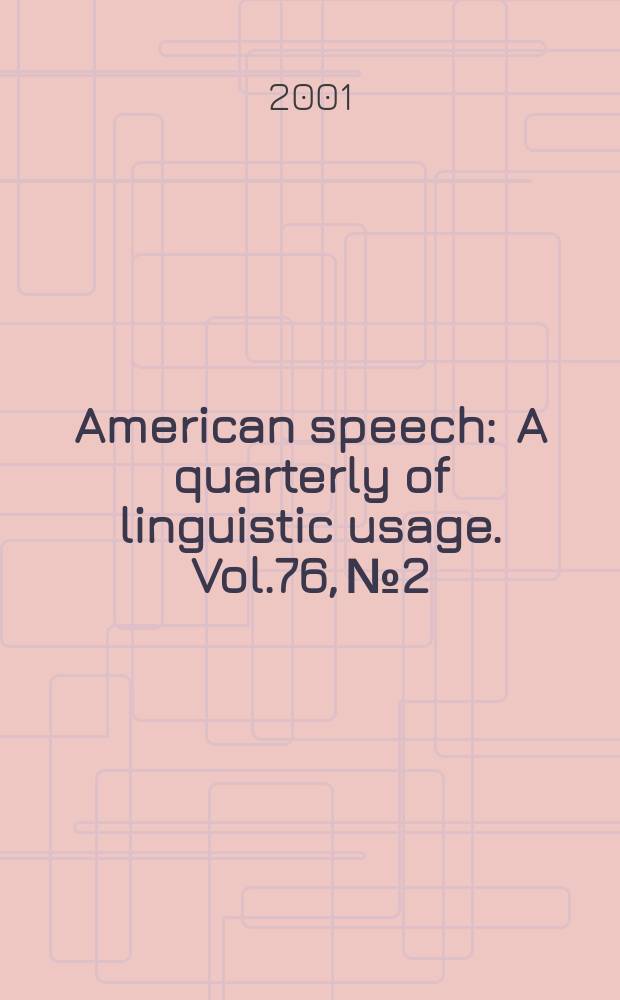 American speech : A quarterly of linguistic usage. Vol.76, №2