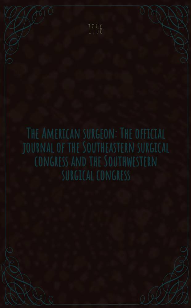 The American surgeon : The official journal of the Southeastern surgical congress and the Southwestern surgical congress