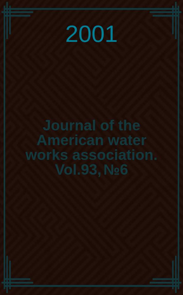 Journal of the American water works association. Vol.93, №6