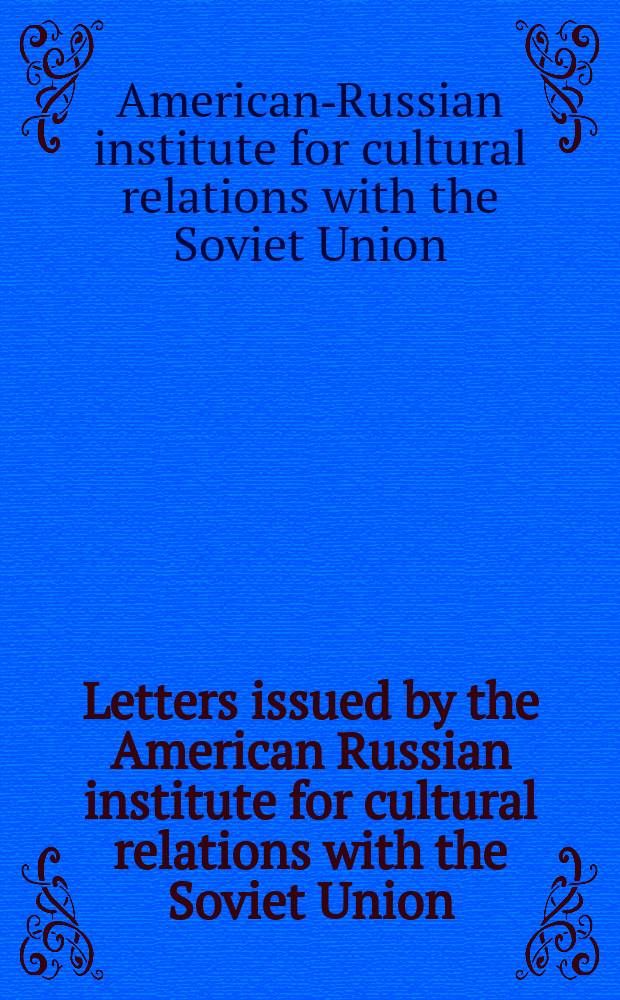 Letters issued by the American Russian institute for cultural relations with the Soviet Union
