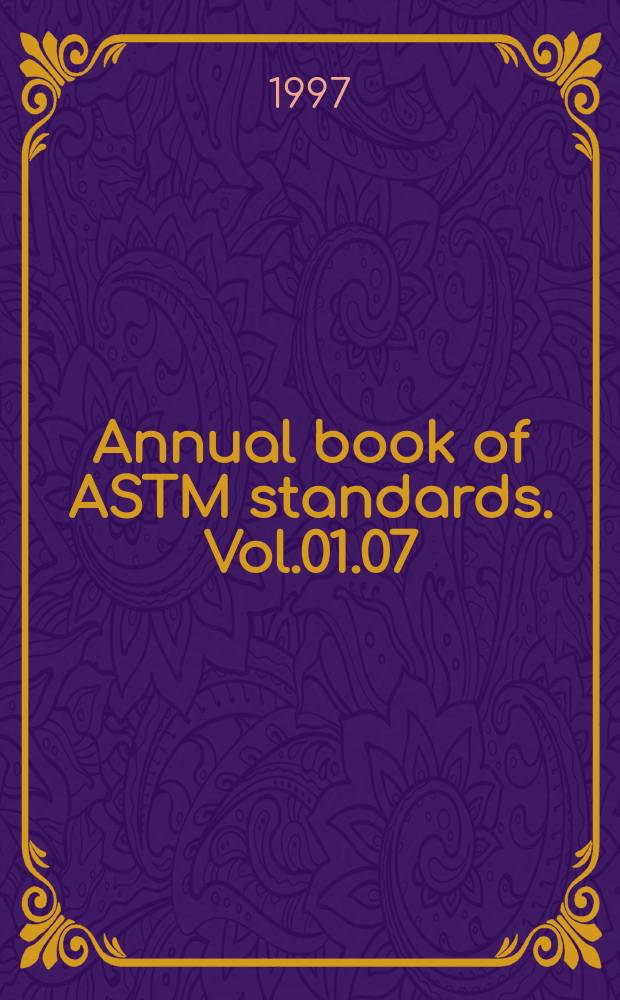 Annual book of ASTM standards. Vol.01.07 : (Ships and marine technology)