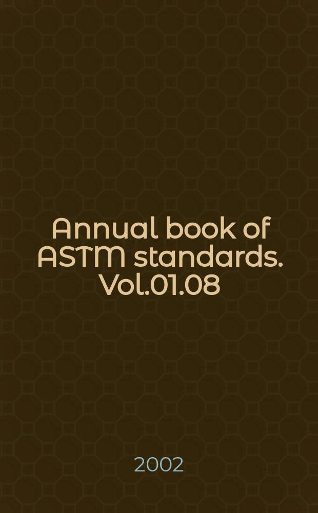 Annual book of ASTM standards. Vol.01.08 : (Fasteners, rolling element bearings)