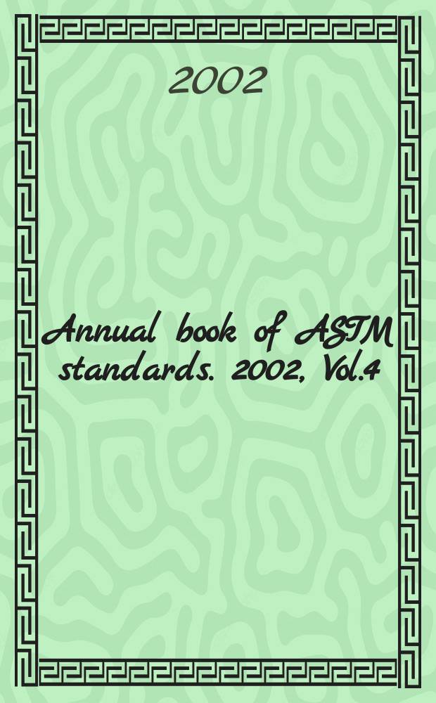 Annual book of ASTM standards. 2002, Vol.4