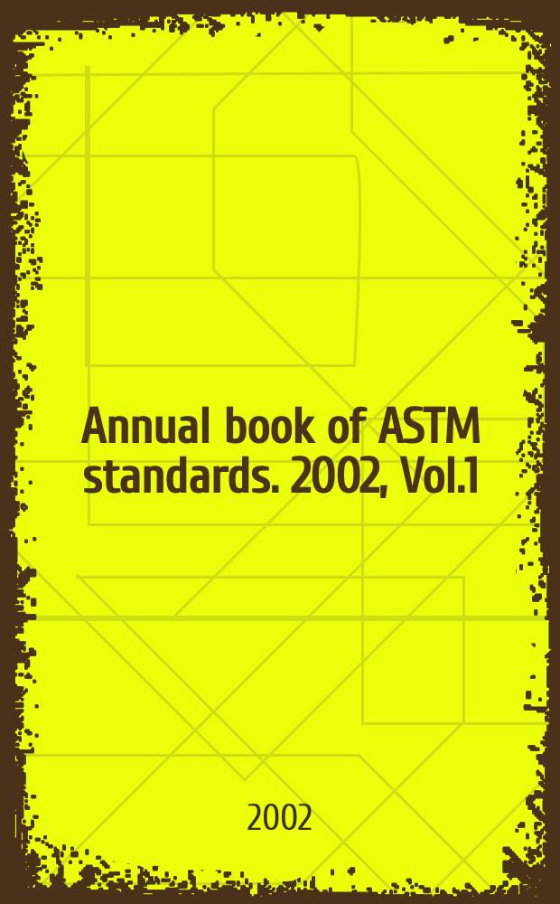 Annual book of ASTM standards. 2002, Vol.1