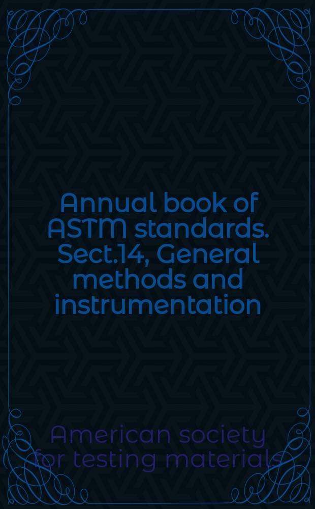 Annual book of ASTM standards. Sect.14, General methods and instrumentation