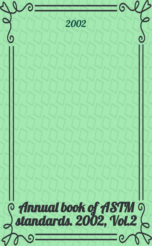 Annual book of ASTM standards. 2002, Vol.2