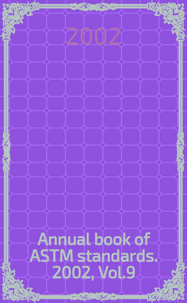 Annual book of ASTM standards. 2002, Vol.9