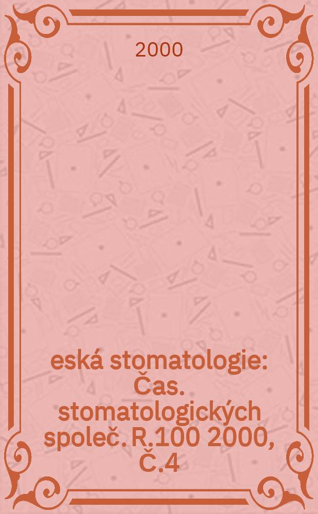 Česká stomatologie : Čas. stomatologických společ. R.100 2000, Č.4