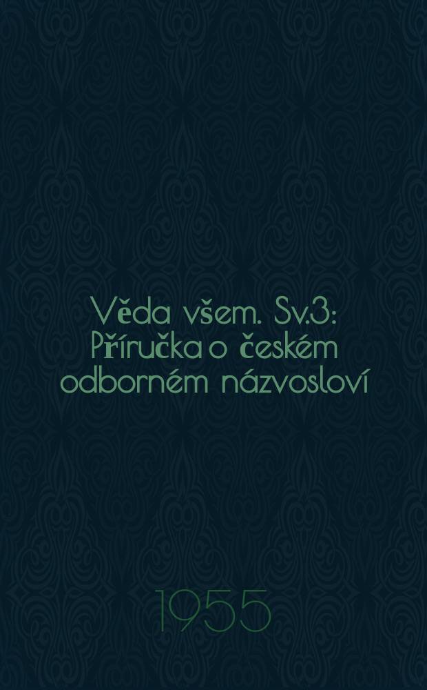 Věda všem. Sv.3 : Příručka o českém odborném názvosloví