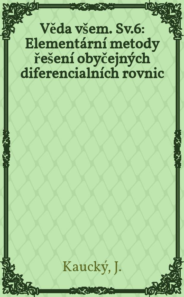 Věda všem. Sv.6 : Elementární metody řešení obyčejných diferencialních rovnic