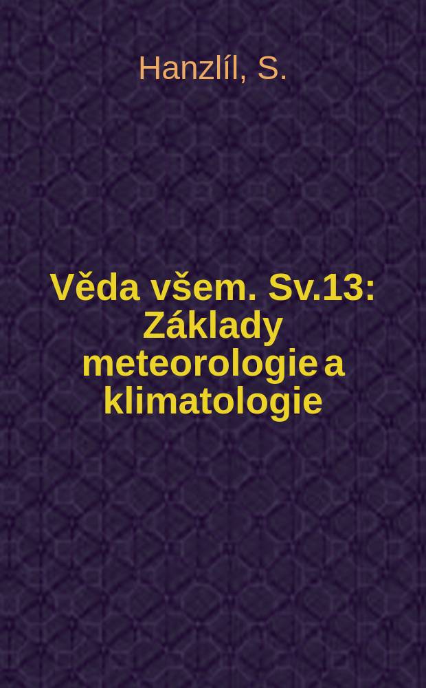 Věda všem. Sv.13 : Základy meteorologie a klimatologie