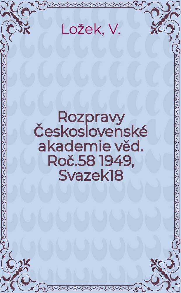Rozpravy Československé akademie věd. Roč.58 1949, Svazek18 : Studie českých stepi na základě recentních i fosilních měkkýsü