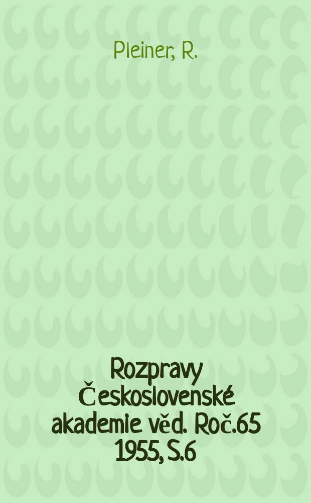 Rozpravy Československé akademie věd. Roč.65 1955, S.6 : Výroba železa ve slovanské hutí u Želechovic na Uničovsku