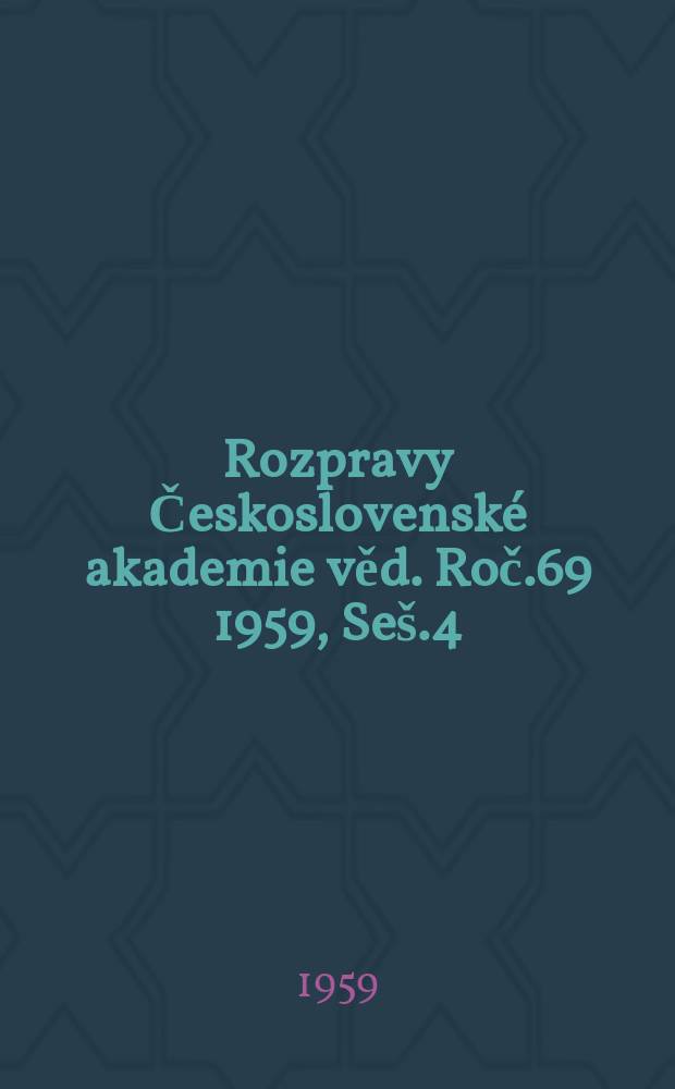 Rozpravy Československé akademie věd. Roč.69 1959, Seš.4 : Královská česká společnost nauk a počátky vědeckého průzkumu přírody v Čechách