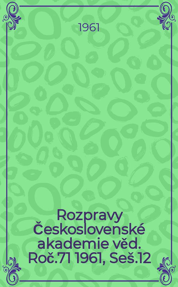 Rozpravy Československé akademie věd. Roč.71 1961, Seš.12 : Sazavské pisemnictví XI. století