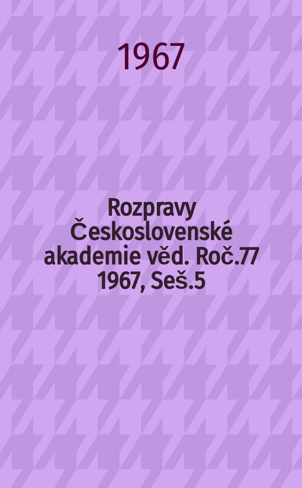 Rozpravy Československé akademie věd. Roč.77 1967, Seš.5 : Státoprávní uspořádání vztahů českého a slovenského národa v období vypracování a přijetí Ústavy 9. května