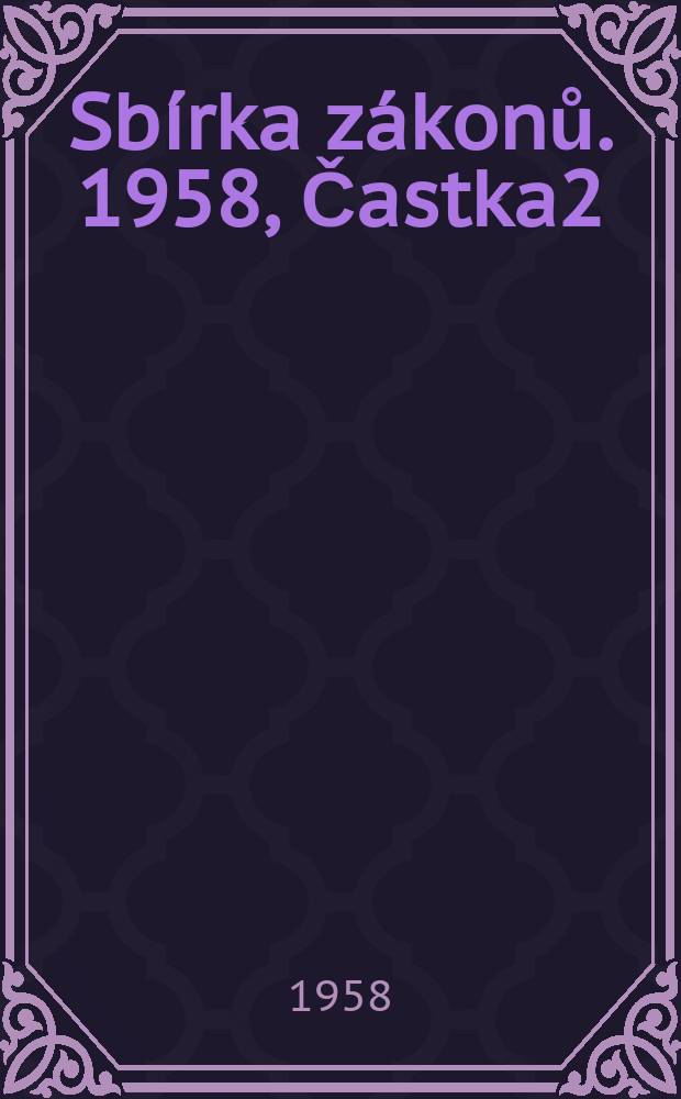 Sbírka zákonů. 1958, Častka2