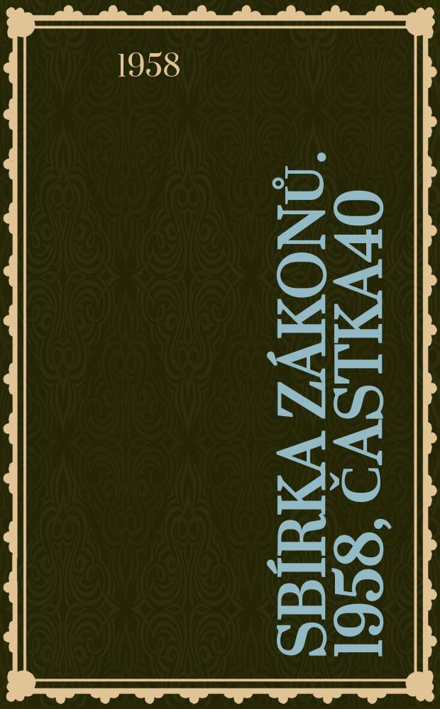 Sbírka zákonů. 1958, Častka40