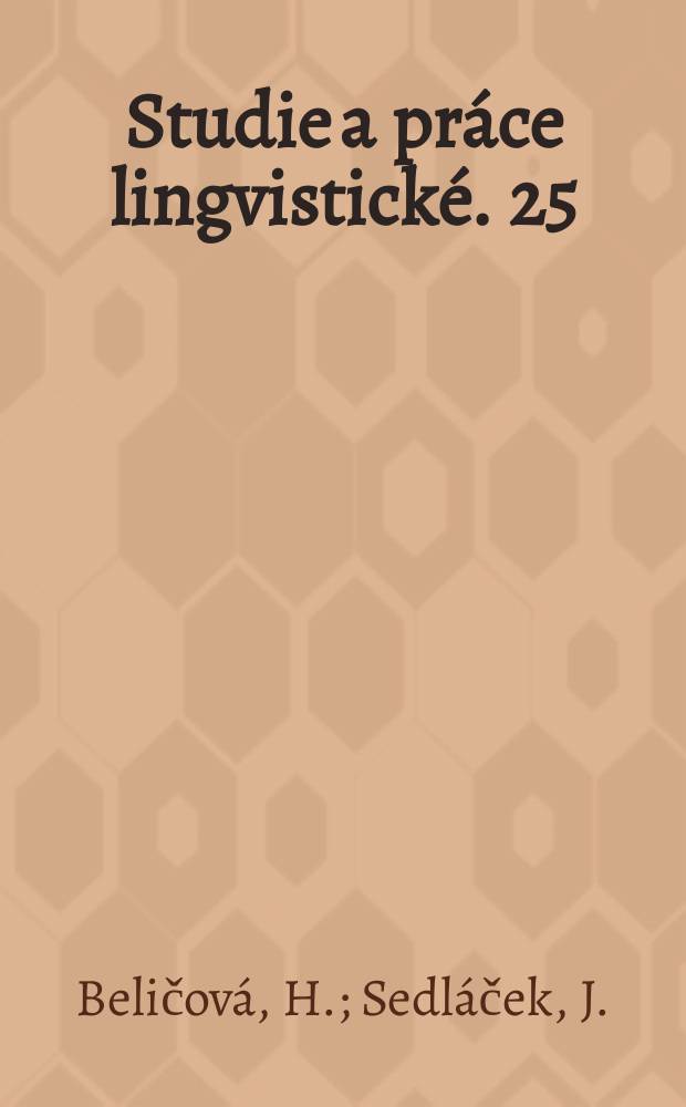 Studie a pr&aacute;ce lingvistick&eacute;. 25 : Slovansk&eacute; souvět&iacute;
