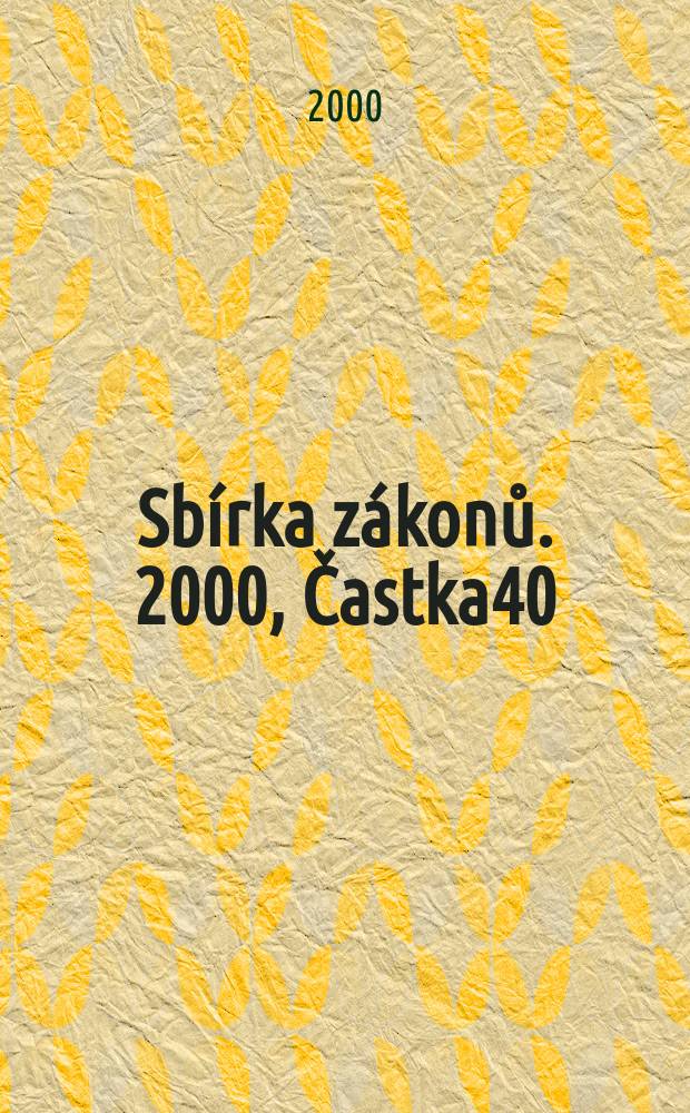 Sbírka zákonů. 2000, Častka40