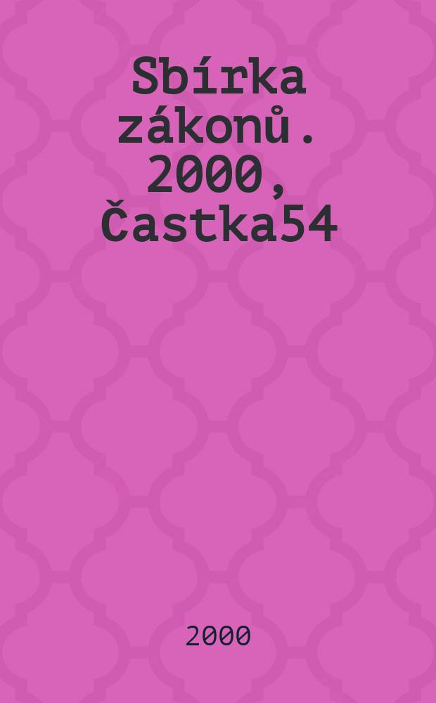Sb&iacute;rka z&aacute;konů. 2000, Častka54