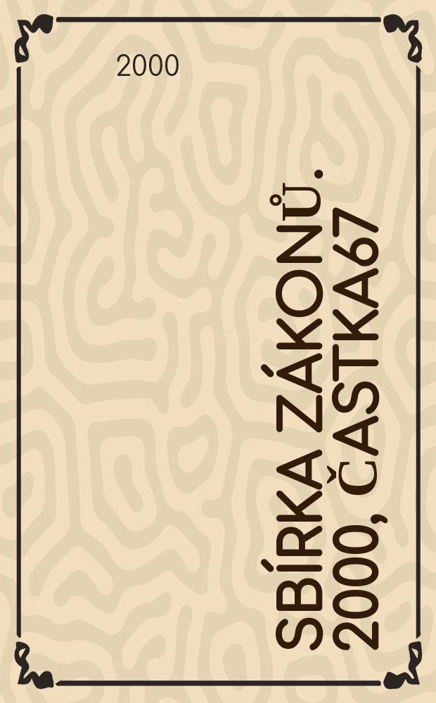 Sbírka zákonů. 2000, Častka67