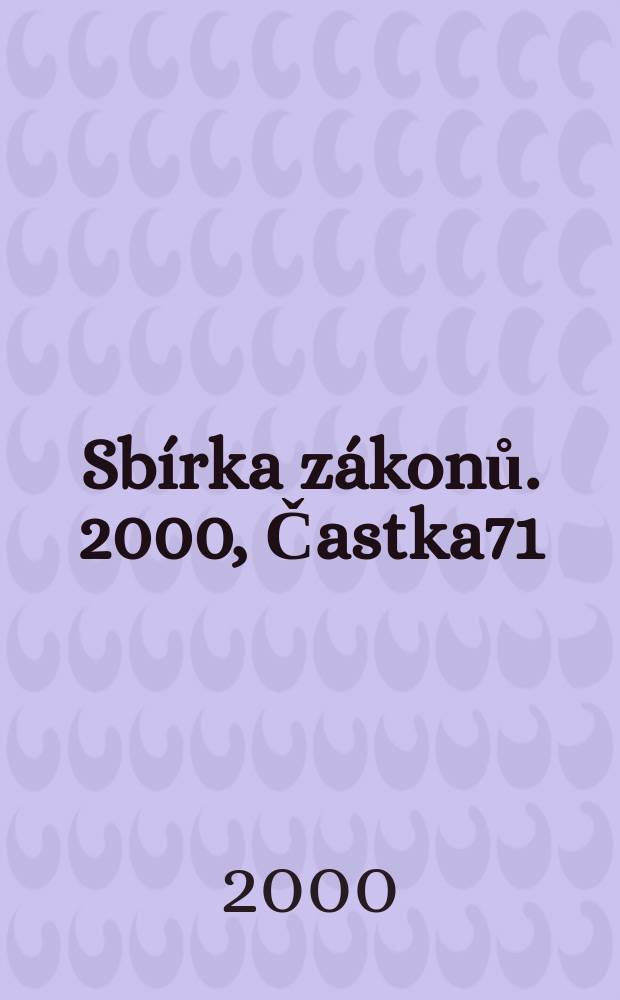 Sbírka zákonů. 2000, Častka71