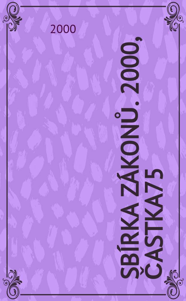 Sbírka zákonů. 2000, Častka75